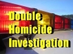 Double homicide investigation