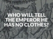 Emperor wears no clothes