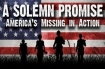 A Solemn Promise, America¹s Missing in Action