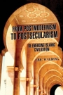 From Postmodernism to Postsecularism: Re-emerging Islamic Civilization