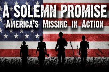 A Solemn Promise, America’s Missing in Action